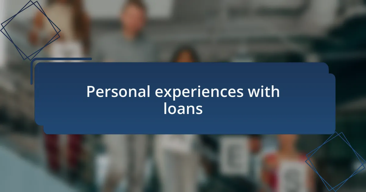 Personal experiences with loans