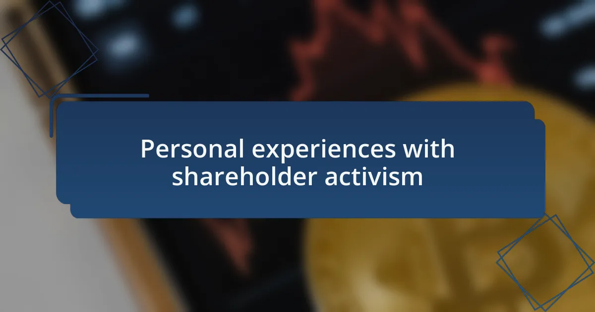 Personal experiences with shareholder activism
