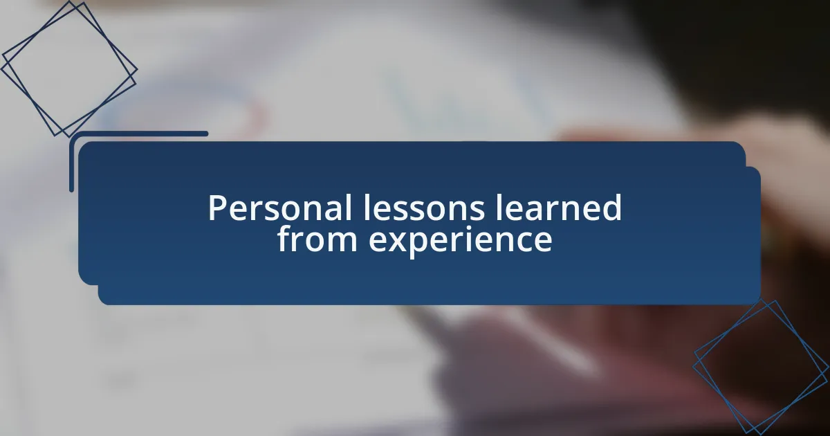 Personal lessons learned from experience