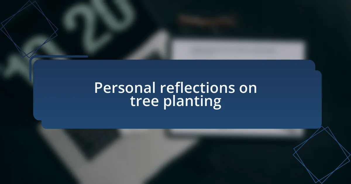 Personal reflections on tree planting