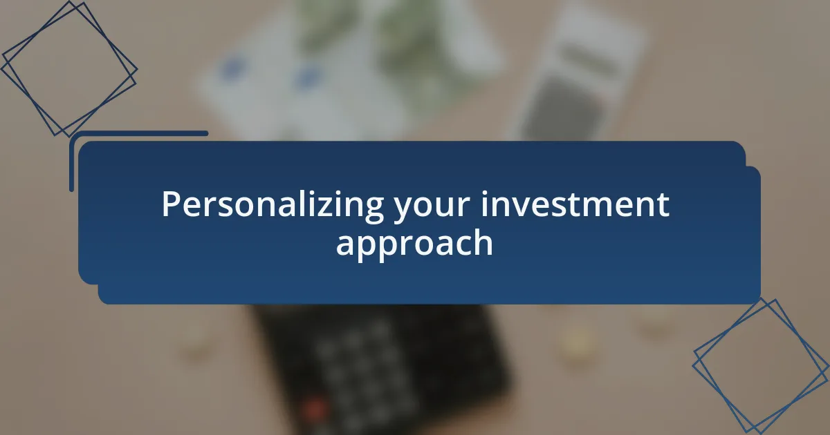 Personalizing your investment approach