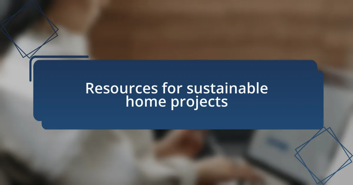 Resources for sustainable home projects