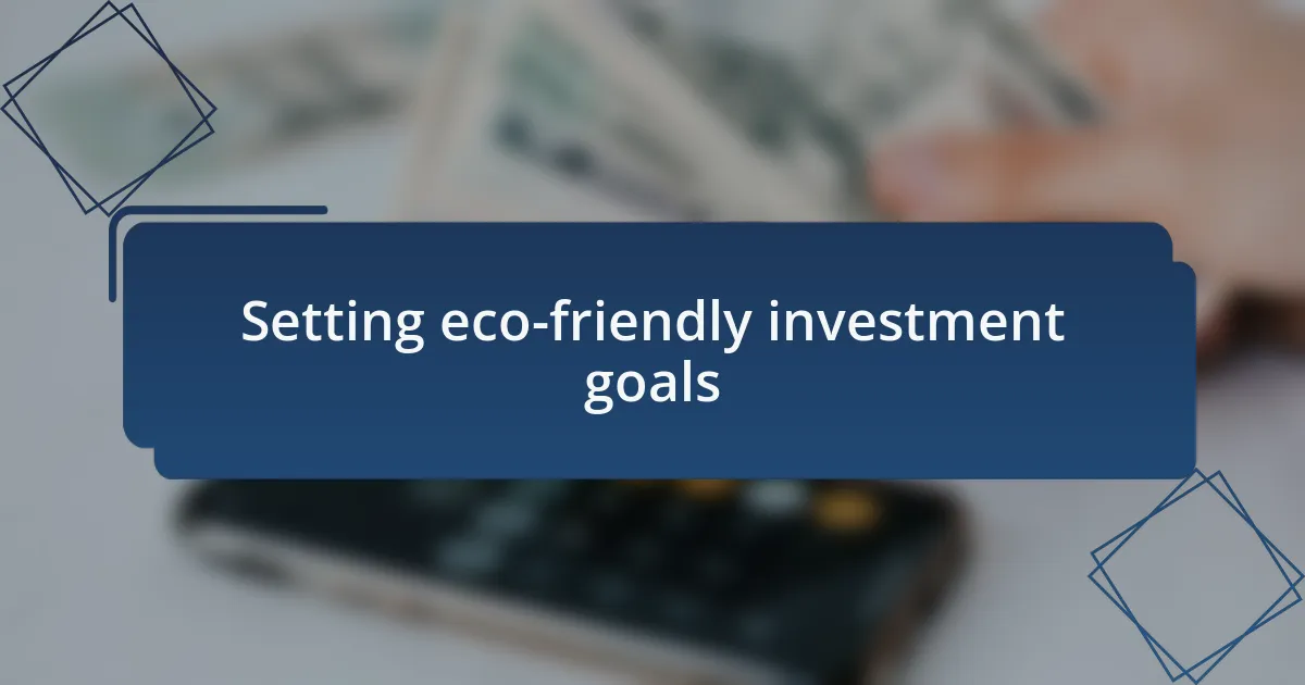 Setting eco-friendly investment goals