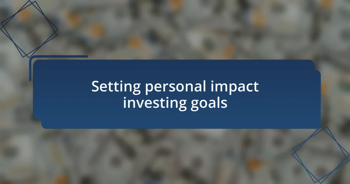 Setting personal impact investing goals