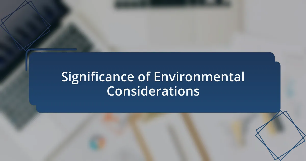 Significance of Environmental Considerations