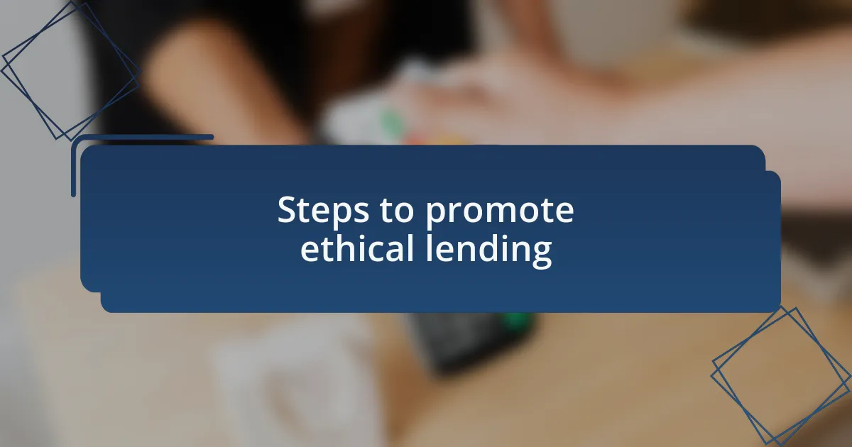 Steps to promote ethical lending