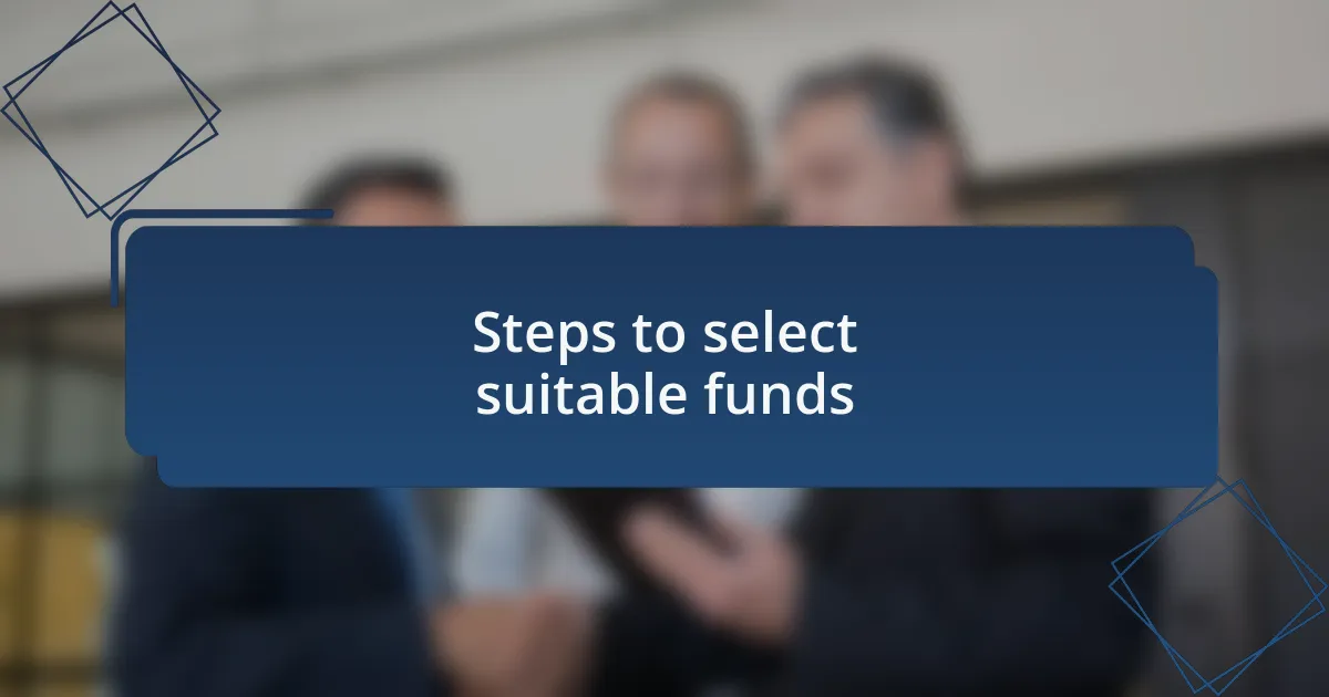 Steps to select suitable funds