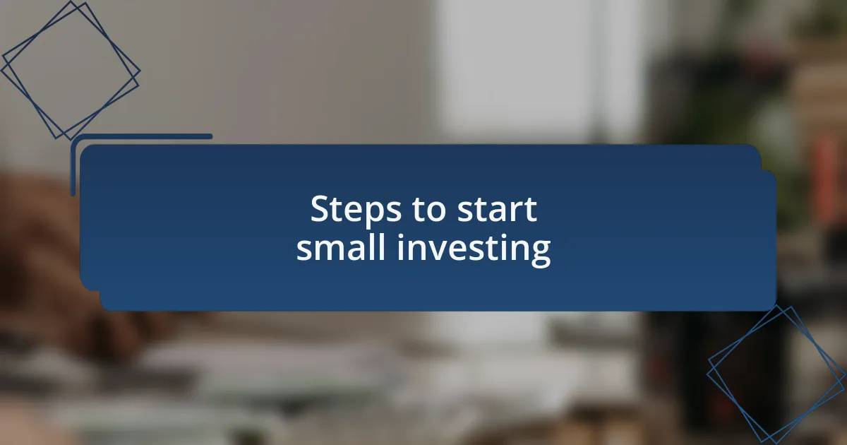 Steps to start small investing