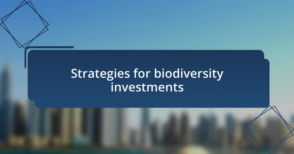 Strategies for biodiversity investments