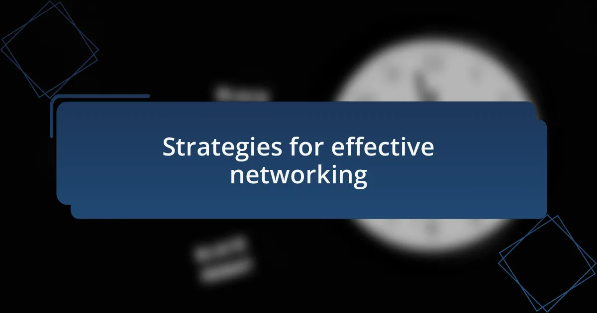Strategies for effective networking
