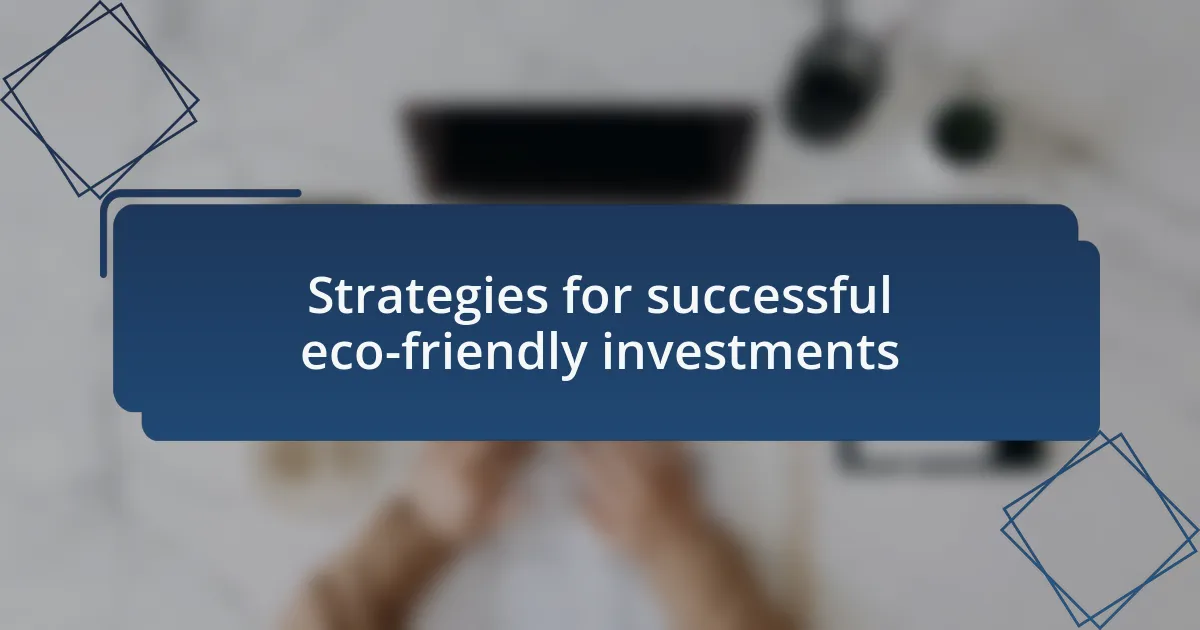 Strategies for successful eco-friendly investments