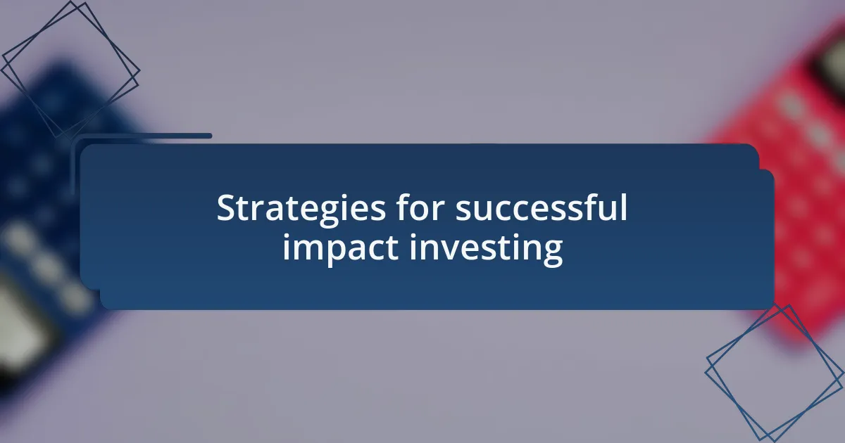 Strategies for successful impact investing