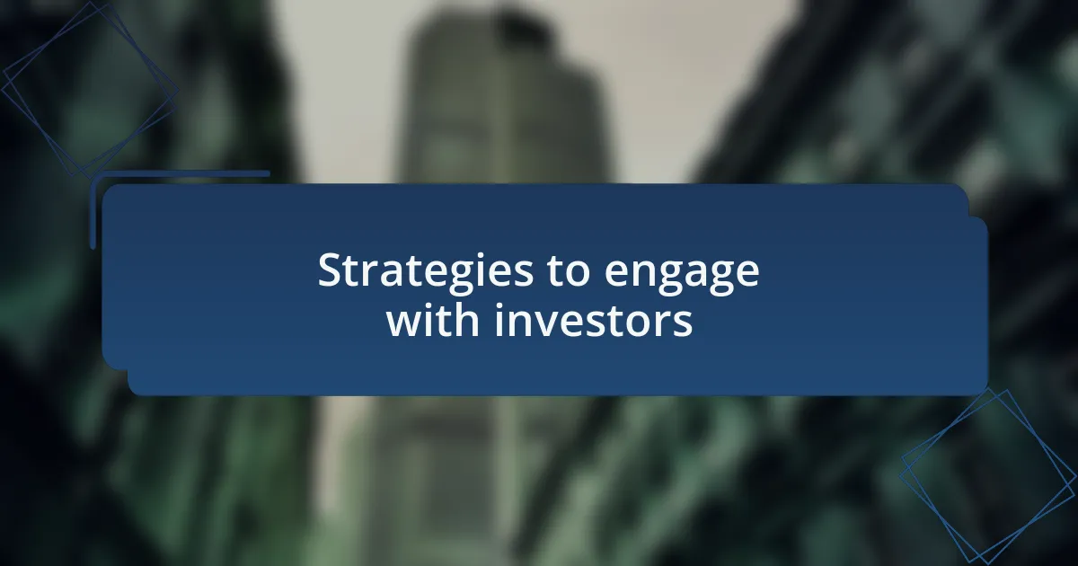 Strategies to engage with investors
