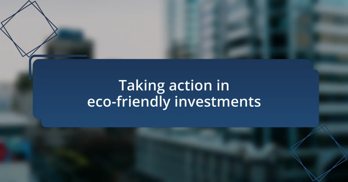 Taking action in eco-friendly investments