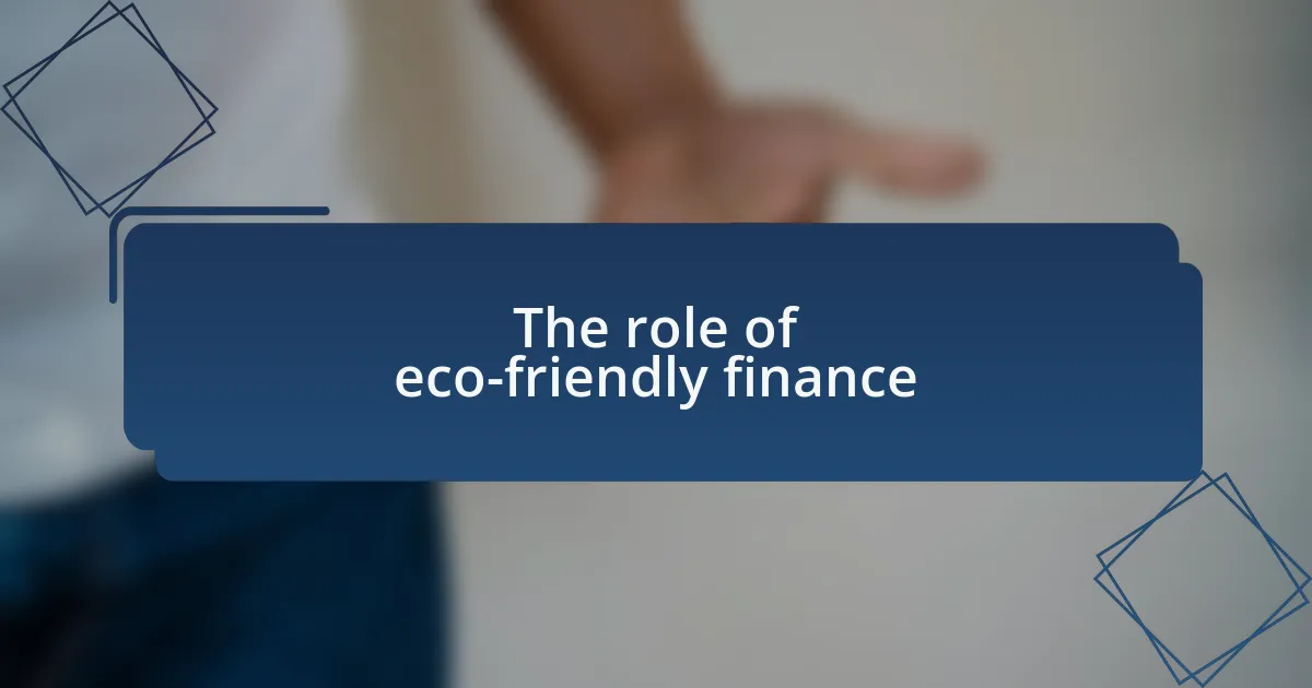 The role of eco-friendly finance