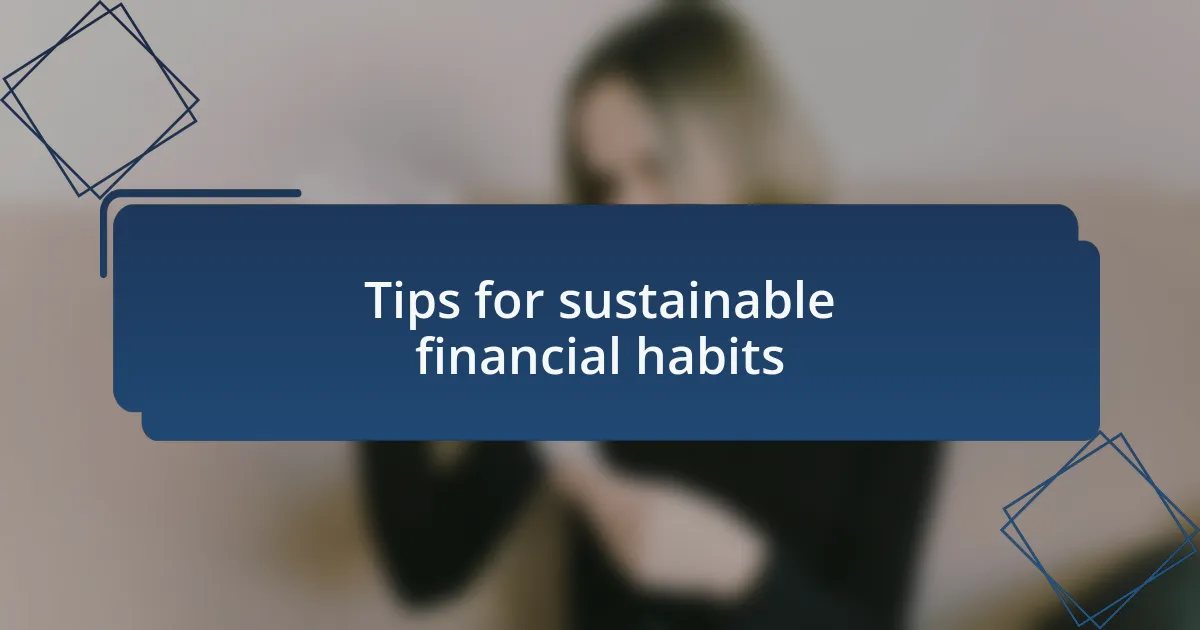 Tips for sustainable financial habits