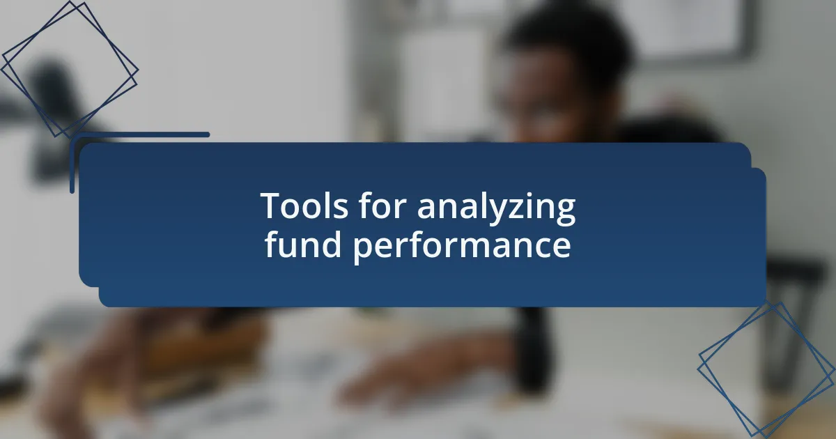 Tools for analyzing fund performance
