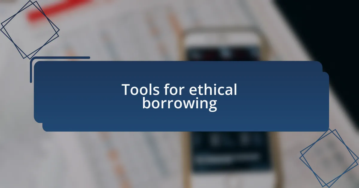 Tools for ethical borrowing