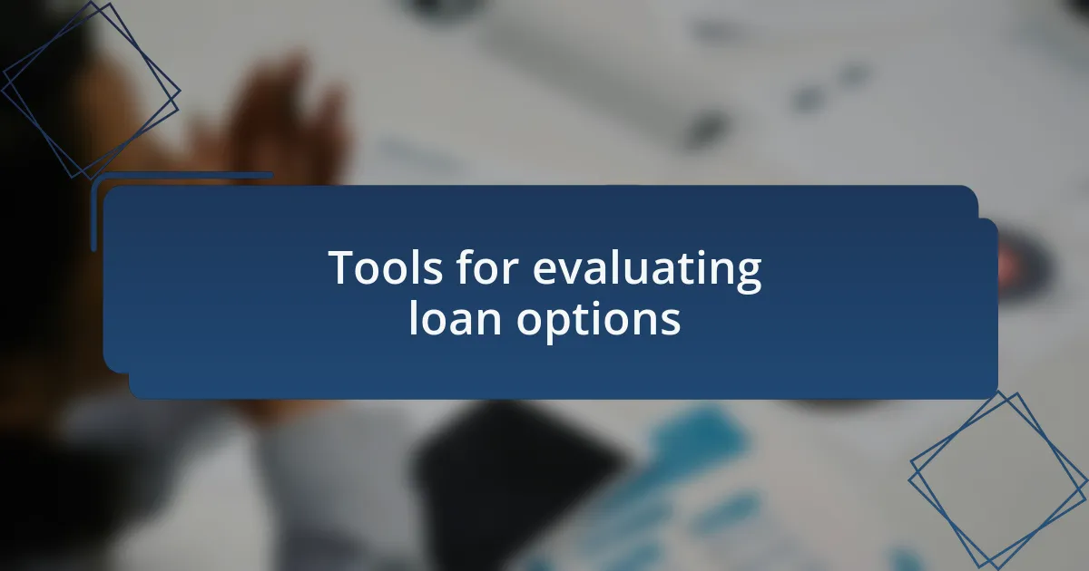 Tools for evaluating loan options