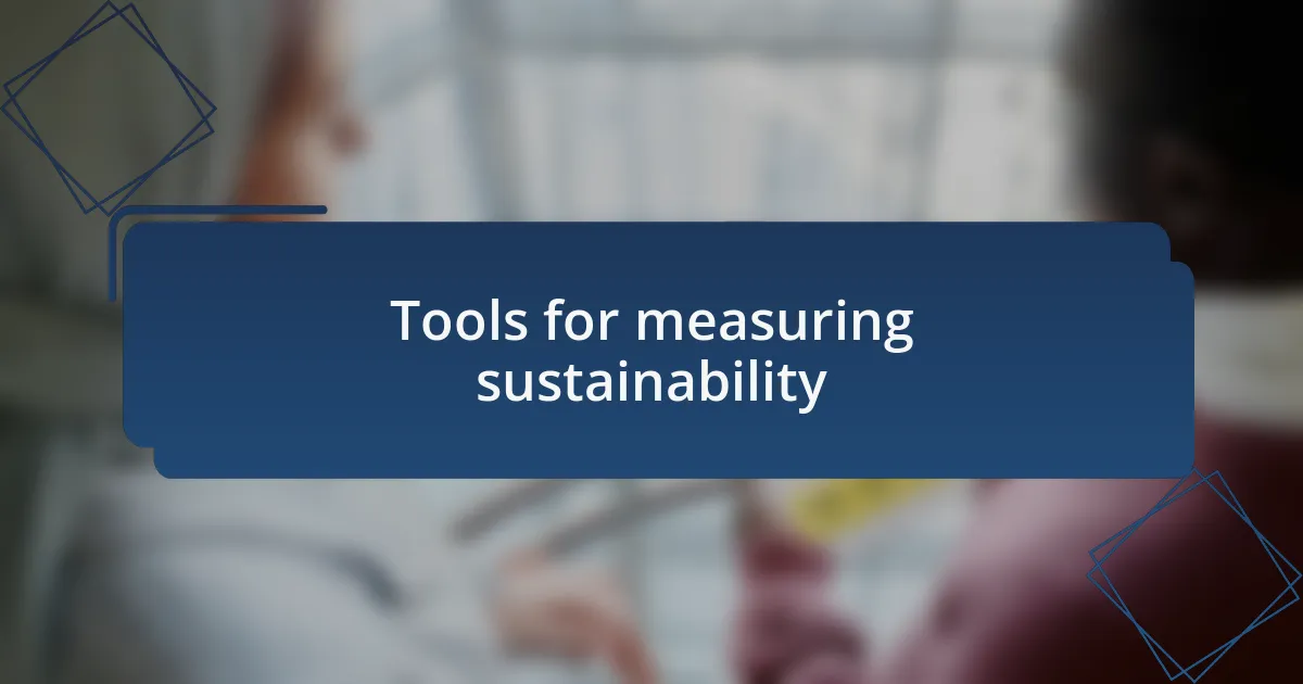 Tools for measuring sustainability