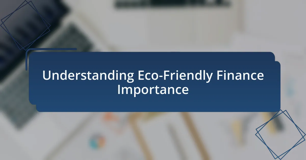 Understanding Eco-Friendly Finance Importance