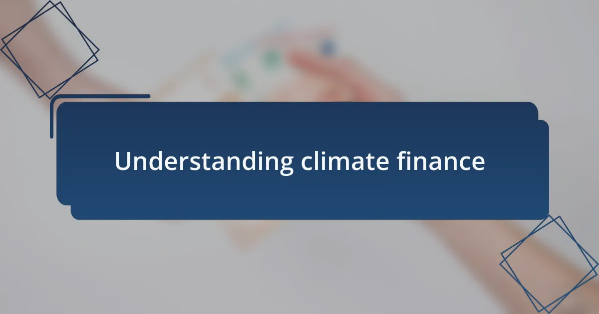Understanding climate finance