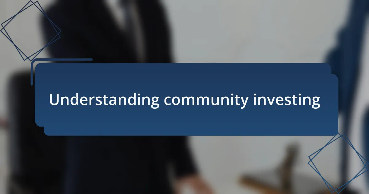 Understanding community investing