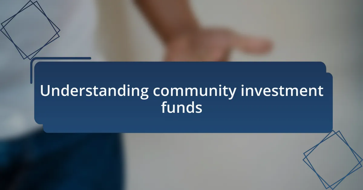 Understanding community investment funds