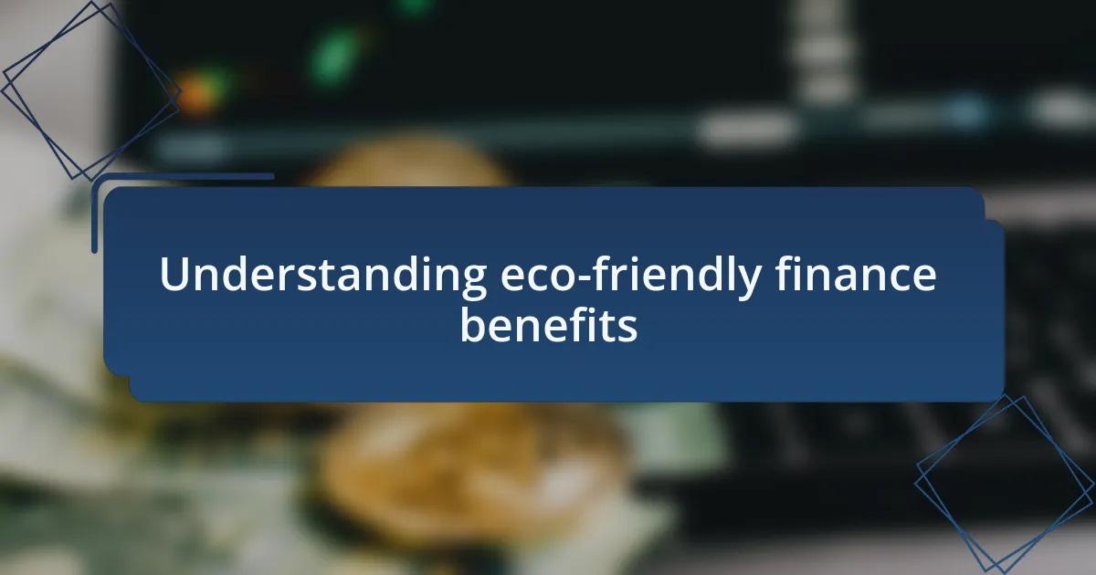 Understanding eco-friendly finance benefits