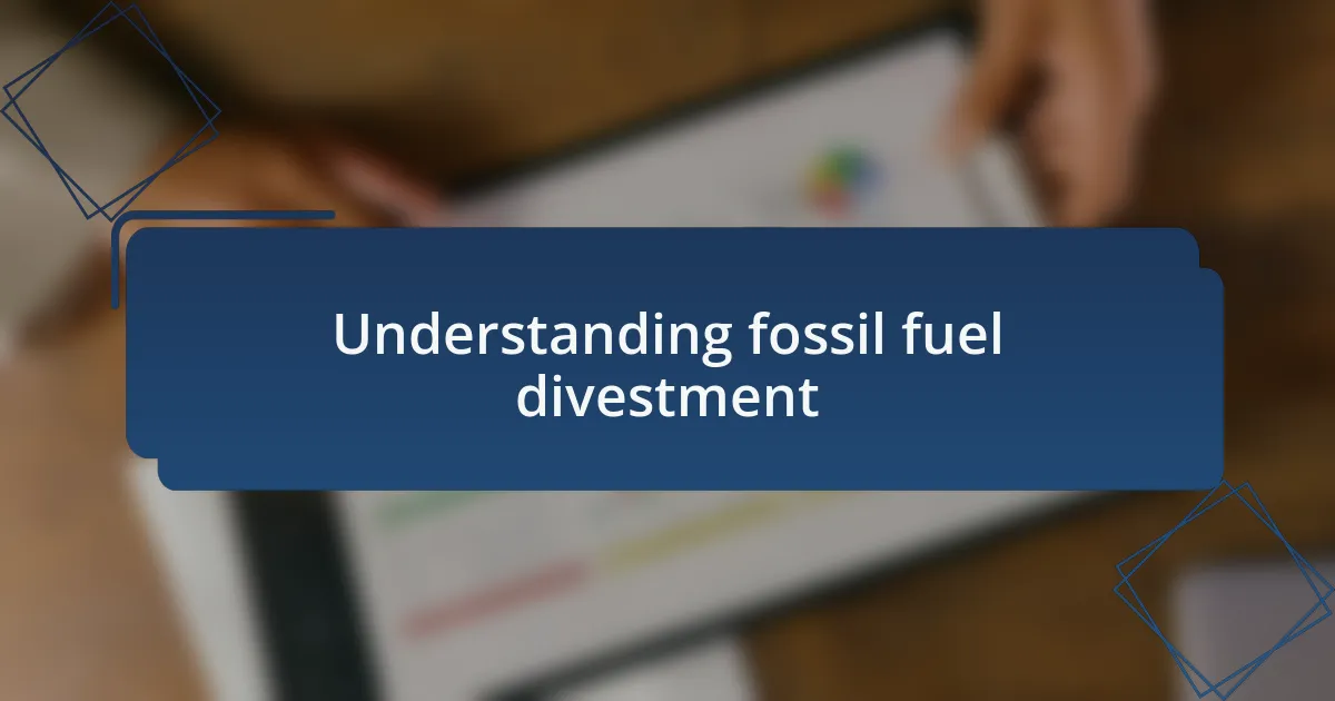 Understanding fossil fuel divestment