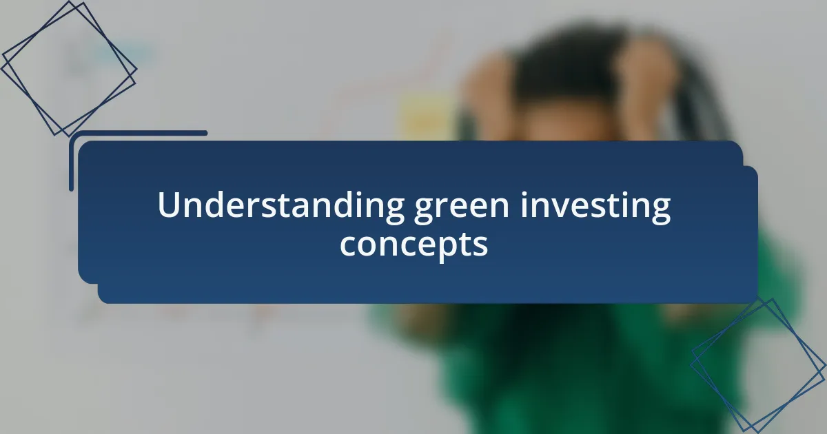 Understanding green investing concepts
