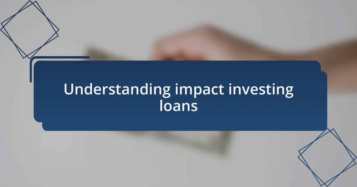 Understanding impact investing loans