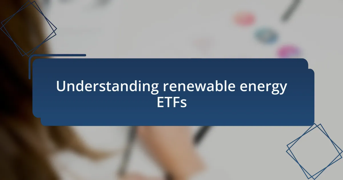 Understanding renewable energy ETFs
