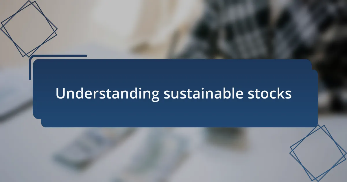 Understanding sustainable stocks