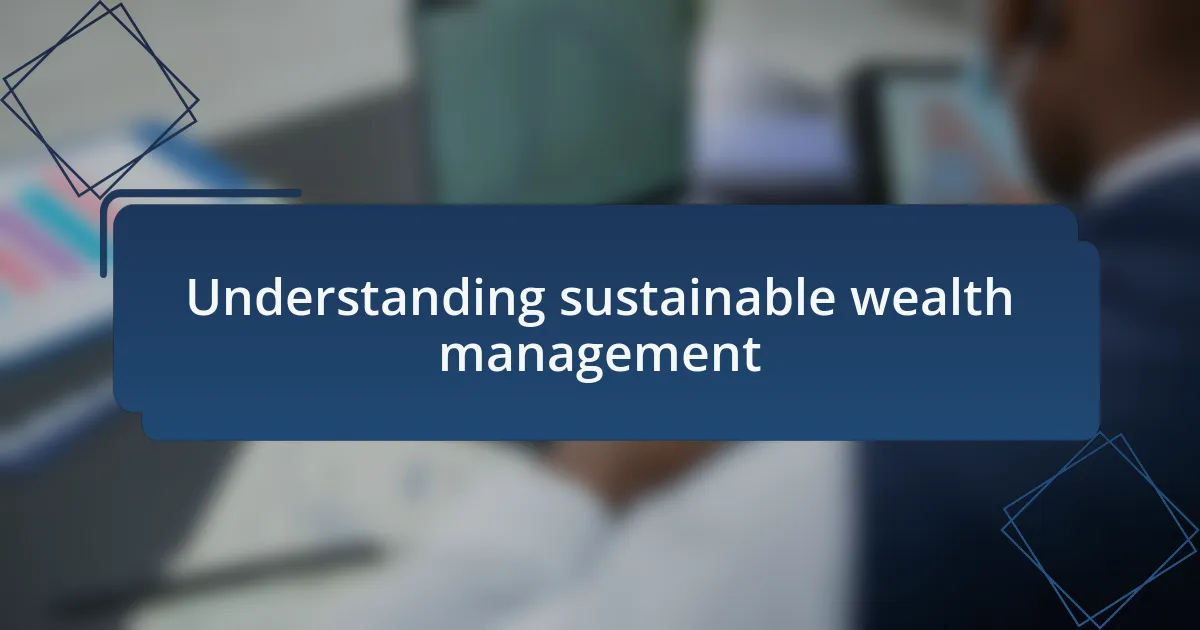Understanding sustainable wealth management
