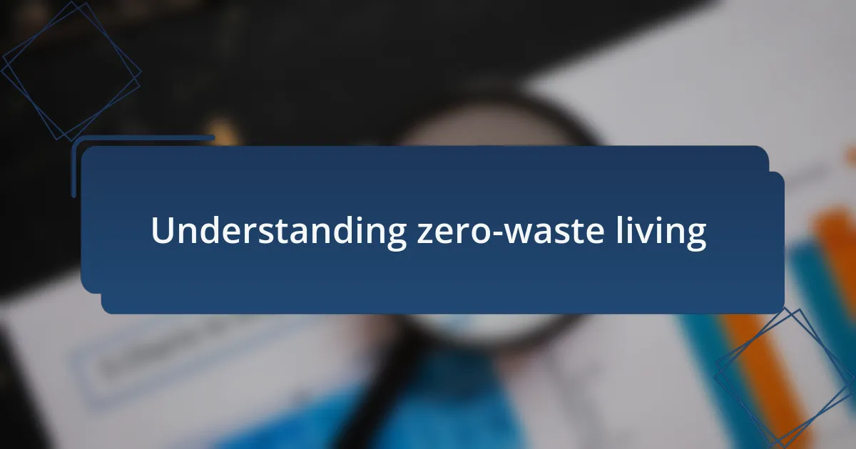 Understanding zero-waste living